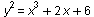 `*`(`^`(y, 2)) = `+`(`*`(`^`(x, 3)), `*`(2, `*`(x)), 6)