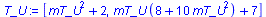 [`+`(`*`(`^`(mT_U, 2)), 2), `+`(`*`(mT_U, `*`(`+`(8, `*`(10, `*`(`^`(mT_U, 2)))))), 7)]